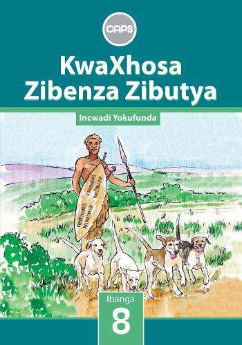 KwaXhosa zibenza zibutya CAPS: Gr 8: Core reader - T. Baji