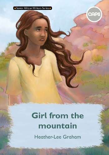 Girl from the mountain CAPS: Grade 7 - H. Graham