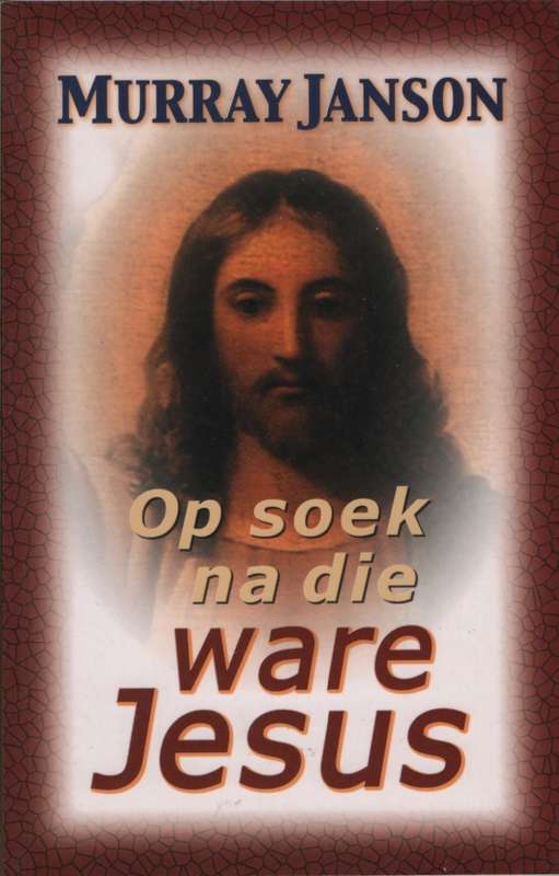 OP SOEK NA DIE WARE JESUS - JANSON,M