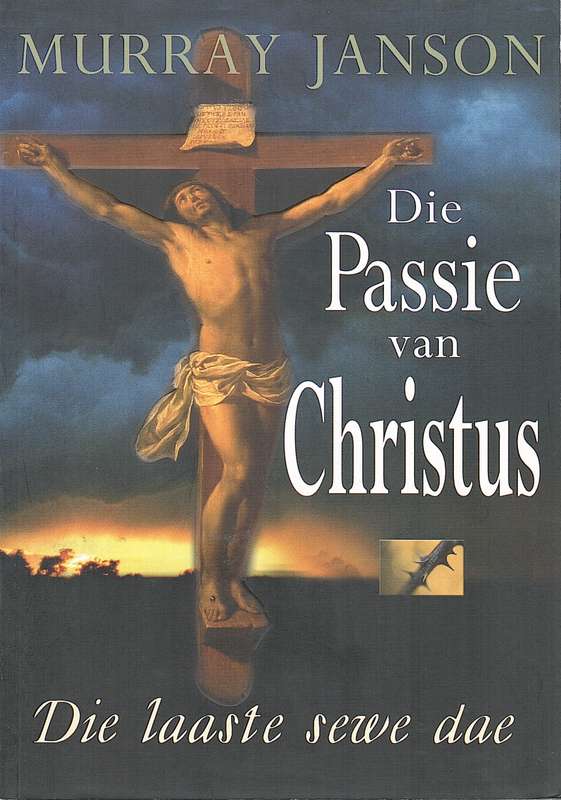 Die PASSIE VAN CHRISTUS DIE - JANSON MURRA