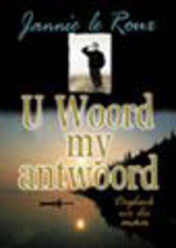 U Woord My Antwoord - Jannie le Roux