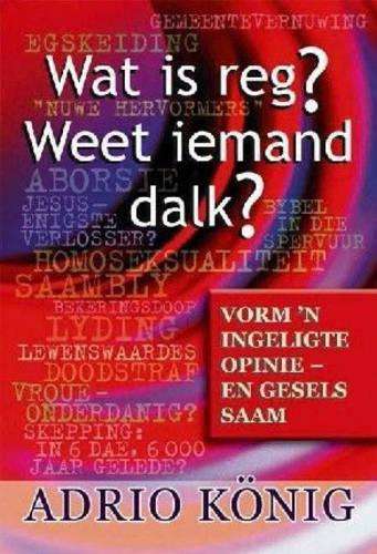 Wat is Reg? Weet Iemand Dalk? - Adrio Konig
