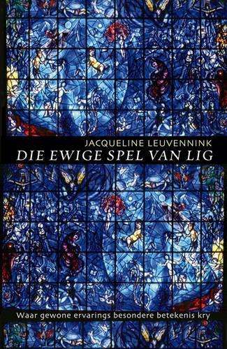 Die Ewige Spel Van Lig - Jaqueline Leuvennink