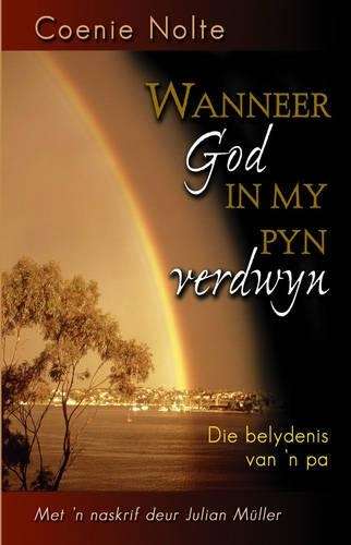 Wanneer God in My Pyn Verdwyn - Coenie Nolte