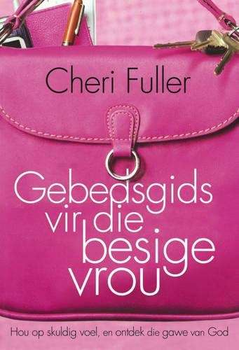 Gebedsgids Vir Die Besige Vrou - Cheri Fuller