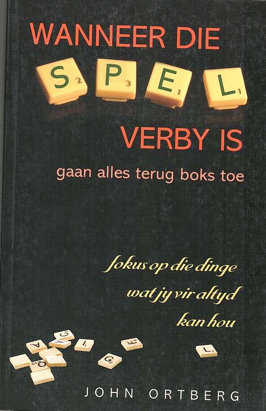 Wanneer Die Spel Verby is - John Ortberg