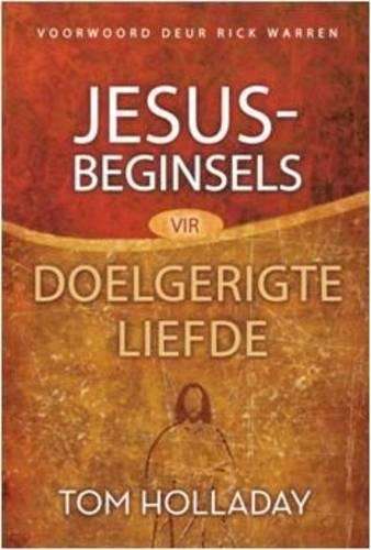 Jesus-beginsels Vir Doelgerigte Liefde - Tom Holladay