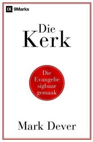 Die Kerk - Mark Dever
