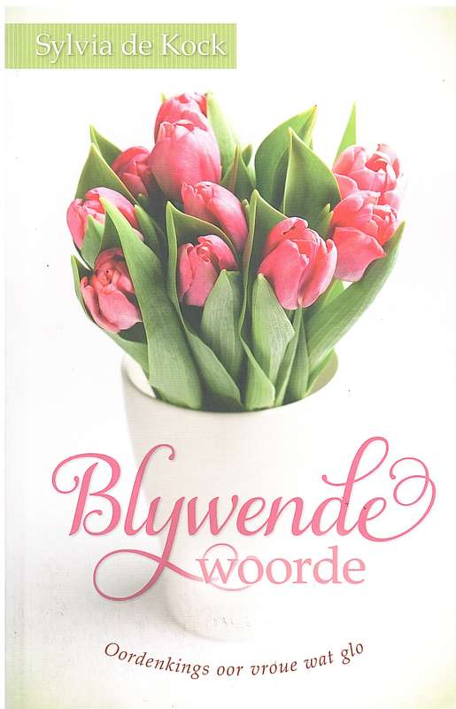 Blywende Woorde - Sylvia de Kock