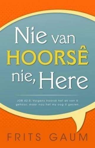 Nie van hoorse nie Here - Frits Gaum