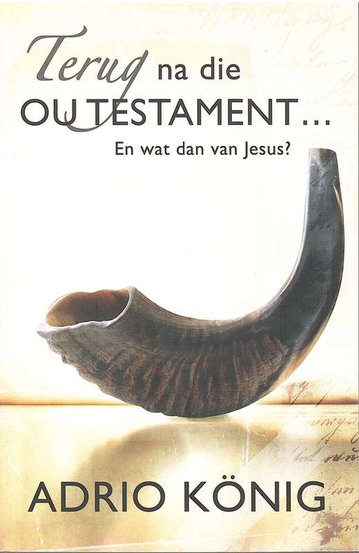Terug na die Ou Testament . . . - Adrio Konig