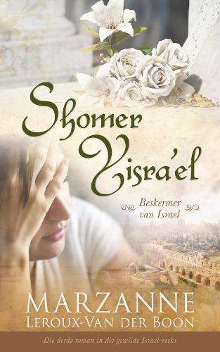Shomer Yisra'el: Beskermer van Israel - Marzanne Leroux-Van der Boon