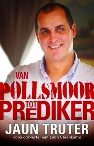 Van Pollsmoor tot prediker - Jaun Truter
