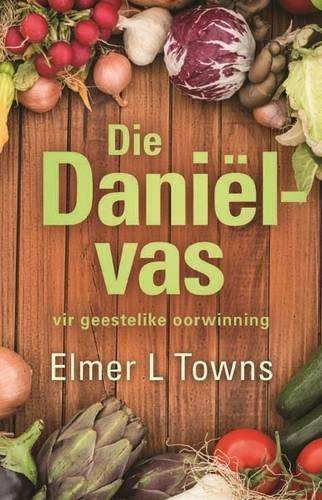 Die Daniel - Vas Vir Geestelike Oorwinning - Elmer L. Towns