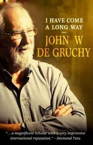 I Have Come A Long Way - De Gruchy, John W.