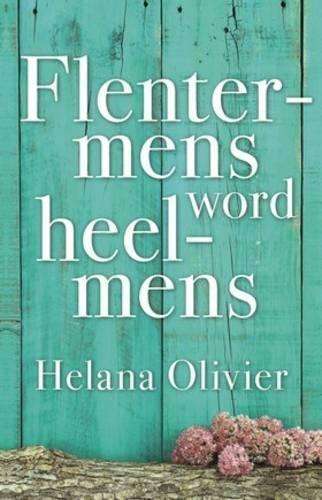 Flentermens word heelmens - Helana Olivier