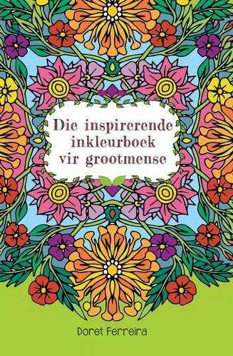 Die inspirerende inkleurboek vir grootmense - Doret Ferreira