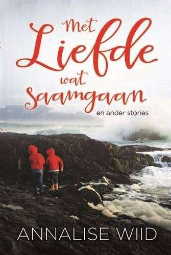 Met liefde wat saamgaan en ander stories - Annalise Wiid