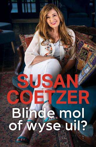 Blinde Mol of Wyse Uil?: Hoe Om Met Integriteit te Leef - Susan Coetzer