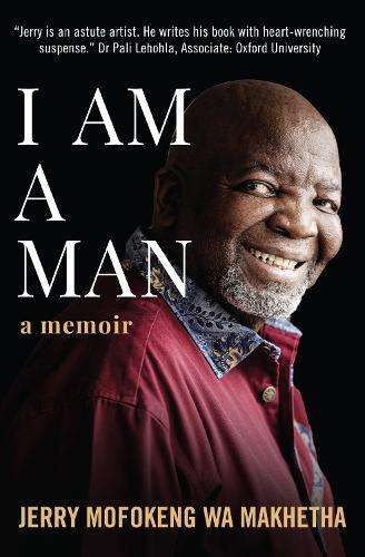 I Am a Man - Jerry Mofokeng wa Makhetha