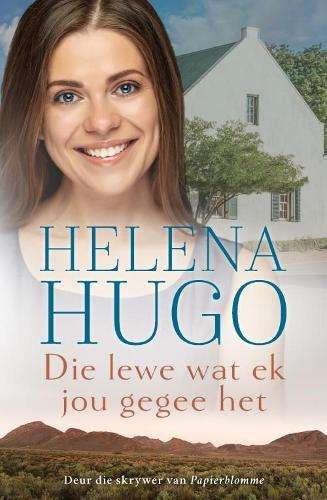 Lewe Wat ek Jou Gegee Het, Die - Helena Hugo