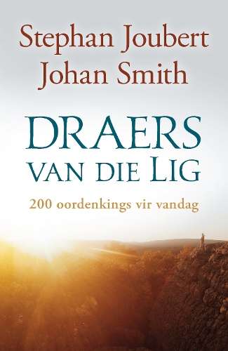 Draers van Die Lig: 200 Oordenkings vir Vandag - Johan Smith