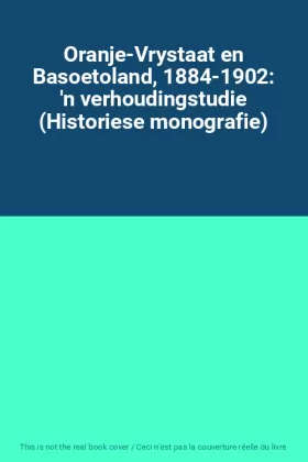 Oranje-Vrystaat En Basoetoland 1884-1902 - ELOFF,C