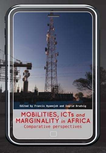 Mobilities ICTs and marginality in Africa - Francis Nyamnjoh
