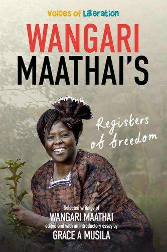 Voices of Liberation â Wangari Maathai - Grace A. Musila