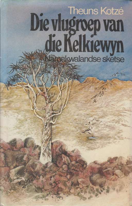 Die Vlugroep van die Kelkiewyn: Namakwalandse Sketse - Kotze, Theuns