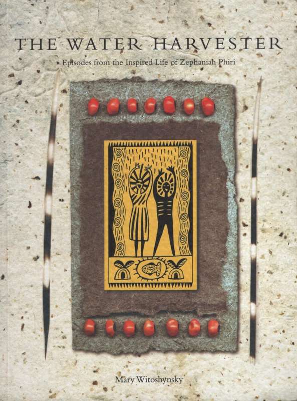 The Water Harverster: Episodes from the Inspired Life of Zephaniah P - Witoshynsky, Mary