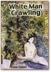 White Man Crawling - John Eppel