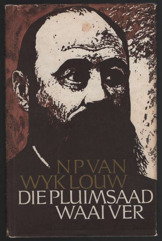 Die Pluimsaad Waai Ver of Bitter Begin - Louw, N. P. van Wyk