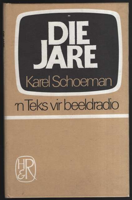 Die Jare: 'n Teks vir Beeldradio - Schoeman, Karel