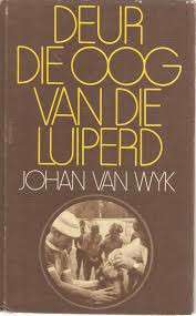 Deur Die Oog Van Die Luiperd - Johan Van Wyk