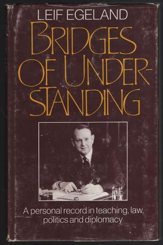 Bridges of Understanding: A personal record in teaching, law, politi - Egeland, Leif