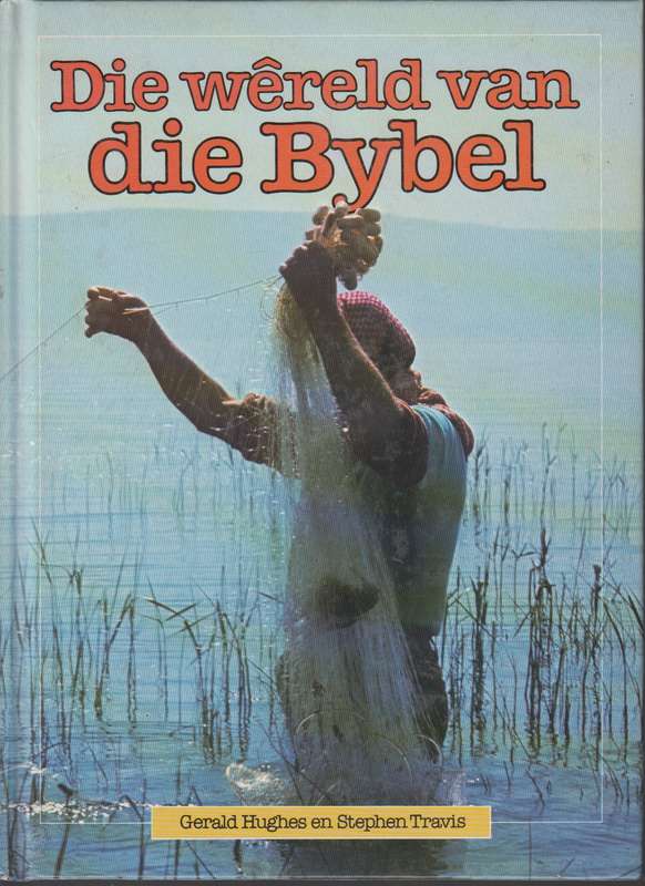 Die wereld van die bybel SECONDHAND - Gerald Hughes en Stephen Tra
