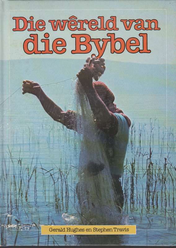 Die wereld van die bybel - Gerald Hughes en Stephan Tra