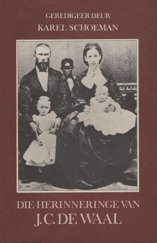Die Herinneringe van J. C. de Waal - De Waal, J. C.; Schoeman, Ka