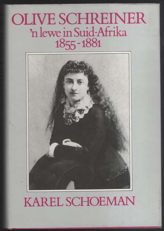 Olive Schreiner: 'n Lewe in Suid-Afrika 1855-1881 - Schoeman, Karel