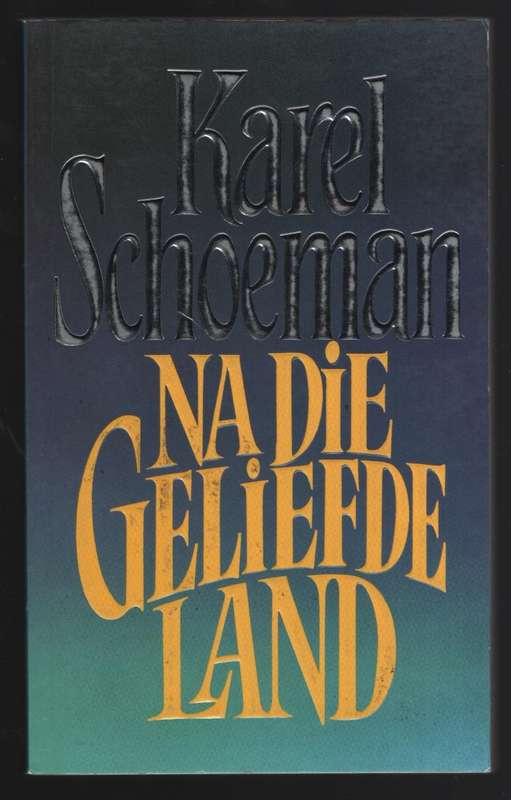 Na die Geliefde Land - Schoeman, Karel