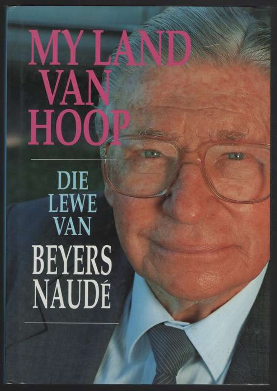 My Land van Hoop: Die Lewe van Beyers NaudÃ© - NaudÃ©, Beyers