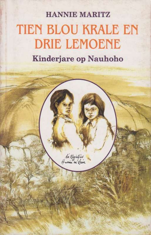 Tien Blou Krale en Drie Lemoene: Kinderjare op Nauhoho - Maritz, Hennie