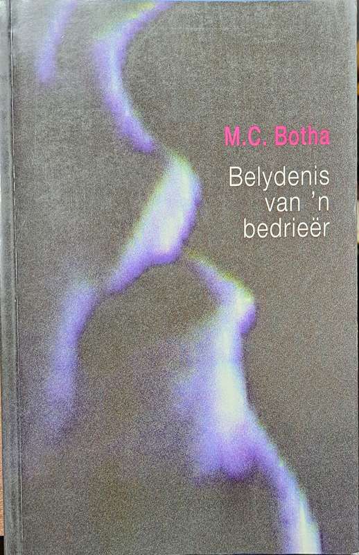 Belydenis Van `n Bedrieer - M.C. Botha