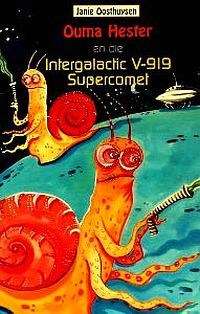 Ouma Hester in Die Intergalactic V-919 Supercomet: Gr 5 - 7 - Piet Grobler