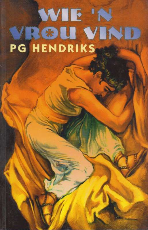 Wie 'n Vrou Vind - Hendriks, P. G.