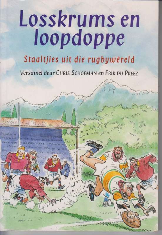 Losskrums en Loopdoppe: Staaltjies uit die RugbywÃªreld - Schoeman, Chris; Du Preez, F