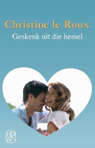 Geskenk Uit Die Hemel - Christine Le Roux
