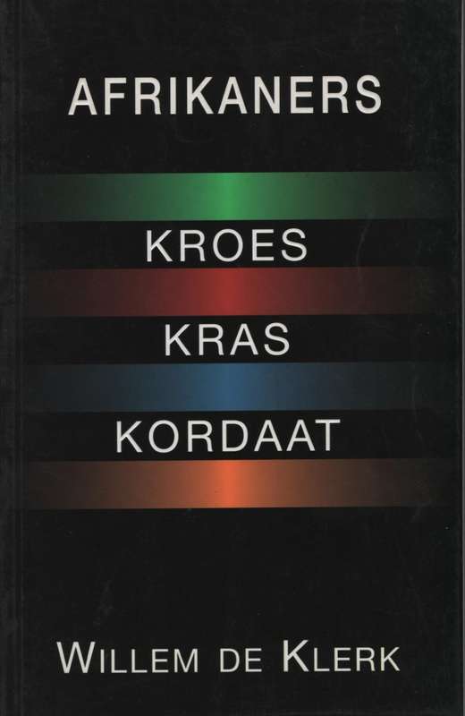 Afrikaners: Kroes, Kras, Kordaat - De Klerk, W.