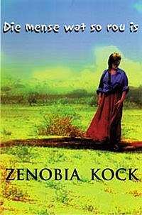 Die Mense Wat So Rou is - Zenobia Kock